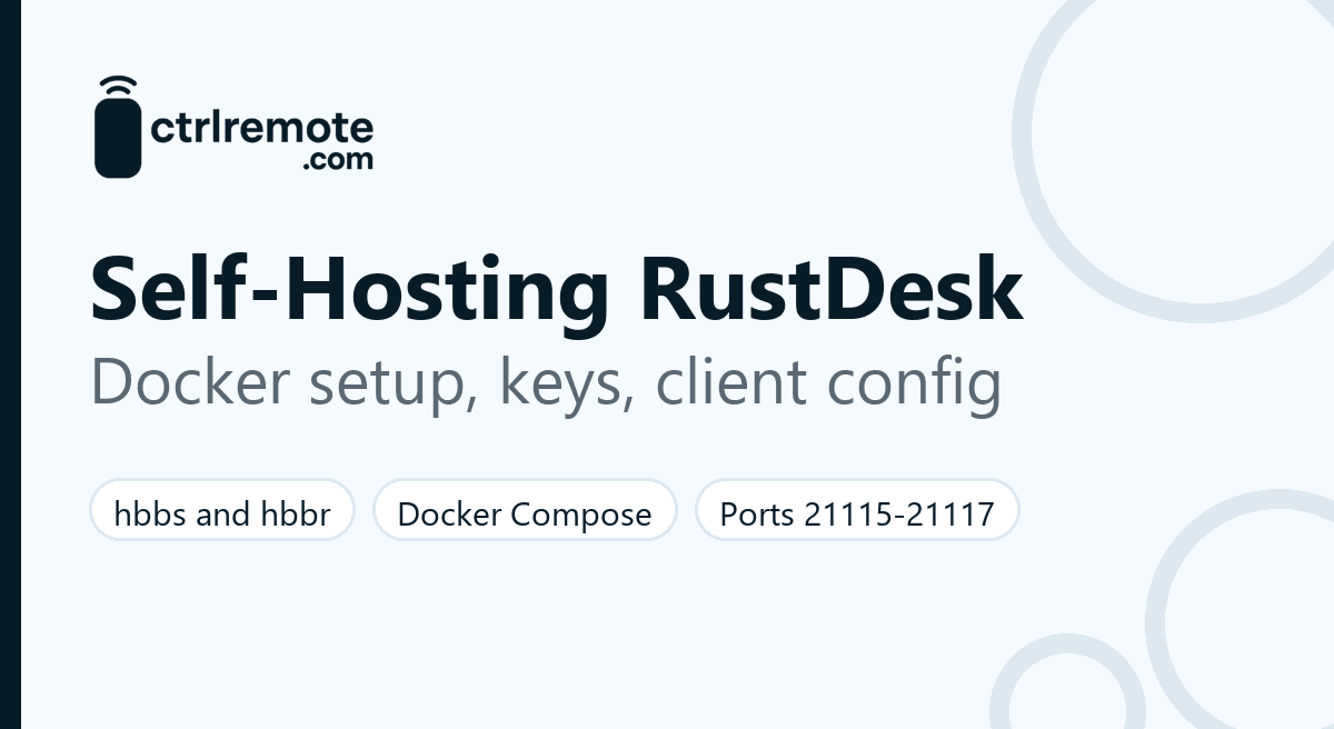 Self-hosting RustDesk Server: hbbs and hbbr with Docker Compose, the id_ed25519 key and client configuration
