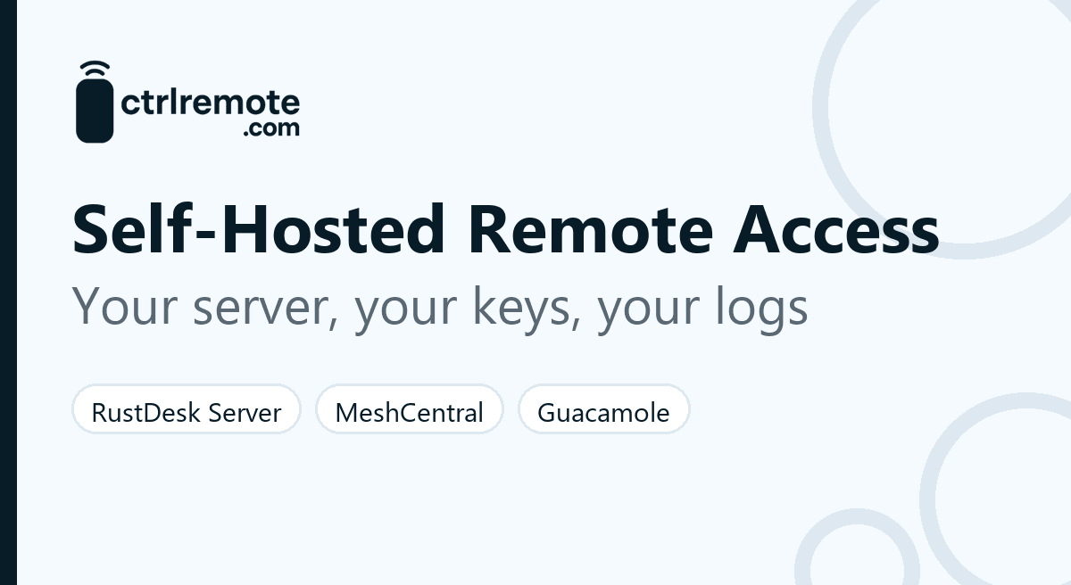 Self-hosted remote access options: RustDesk Server, MeshCentral, Apache Guacamole and VPNs such as WireGuard and OpenVPN